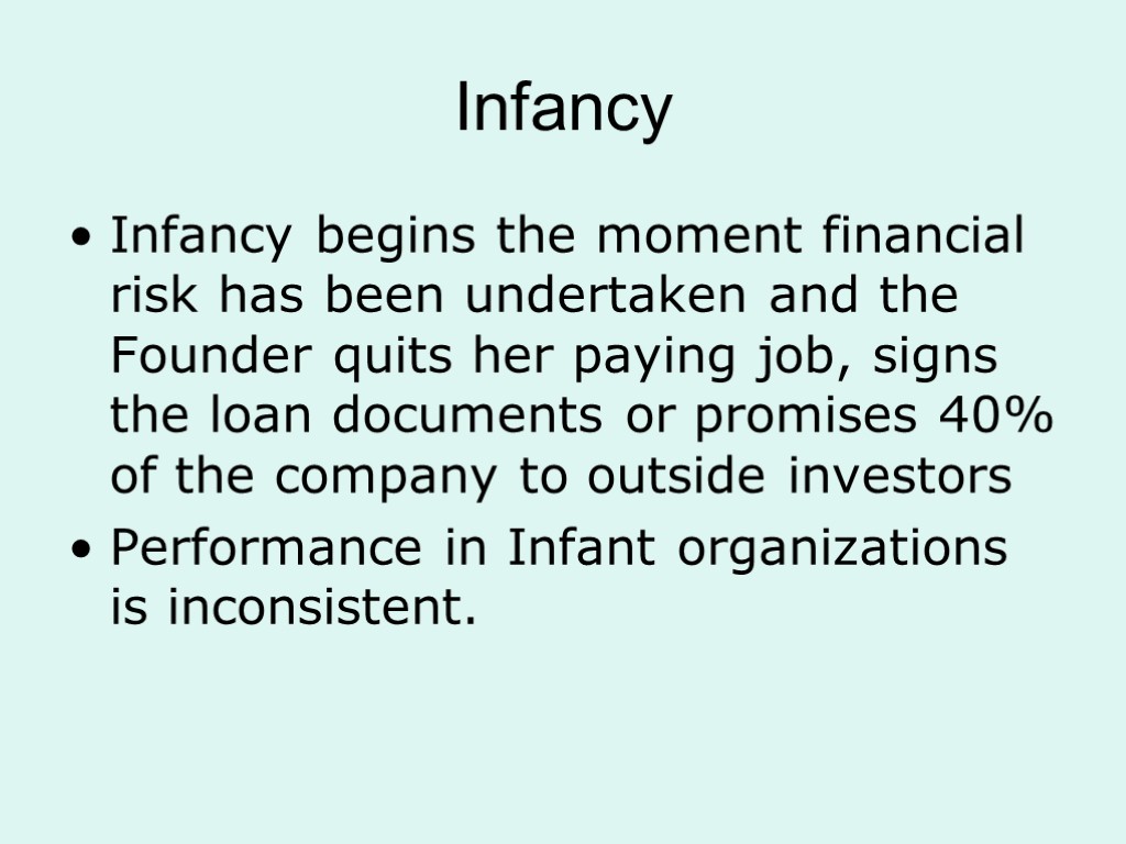 Infancy Infancy begins the moment financial risk has been undertaken and the Founder quits